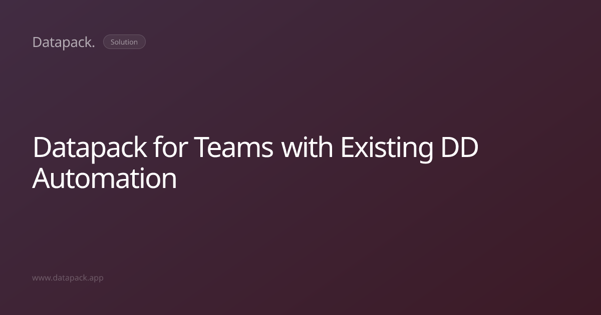 Datapack for Teams with Existing DD Automation